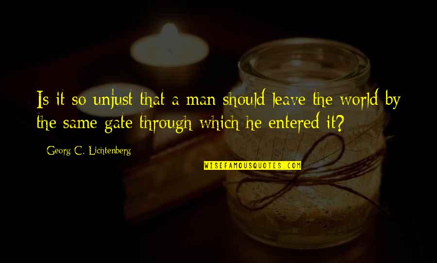 Georg Quotes By Georg C. Lichtenberg: Is it so unjust that a man should
