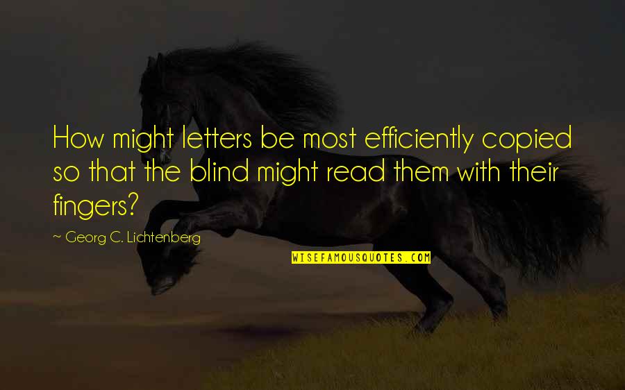 Georg Quotes By Georg C. Lichtenberg: How might letters be most efficiently copied so