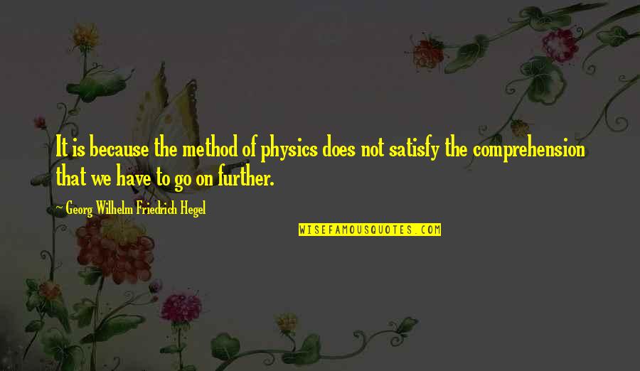 Georg Wilhelm Quotes By Georg Wilhelm Friedrich Hegel: It is because the method of physics does