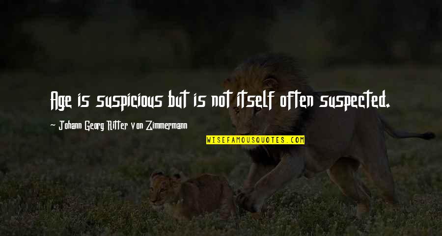 Georg Zimmermann Quotes By Johann Georg Ritter Von Zimmermann: Age is suspicious but is not itself often Georg Zimmermann Quotes By Johann Georg Ritter Von Zimmermann: Age is suspicious but is not itself often