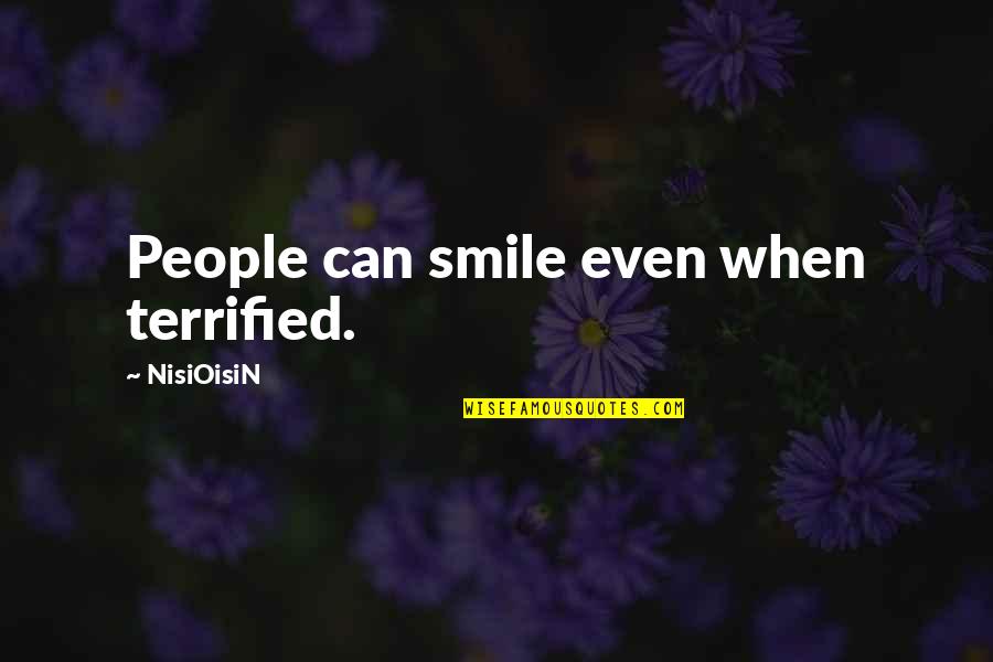 Georgaras Rodos Quotes By NisiOisiN: People can smile even when terrified.