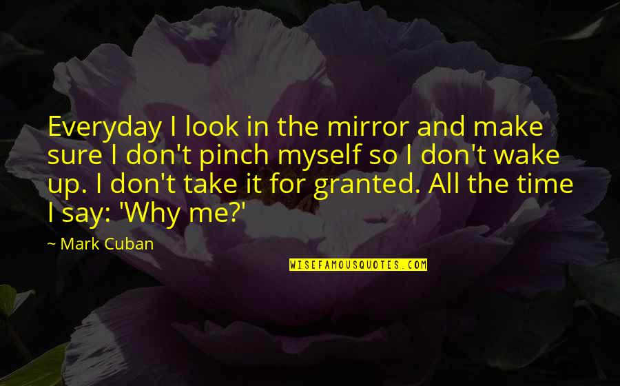 George Augustus Sala Quotes By Mark Cuban: Everyday I look in the mirror and make