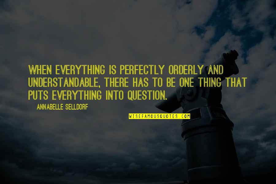 George Barna Vision Quotes By Annabelle Selldorf: When everything is perfectly orderly and understandable, there