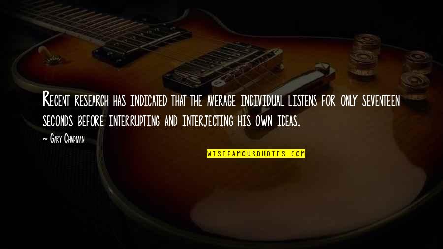 George Benson Quotes By Gary Chapman: Recent research has indicated that the average individual George Benson Quotes By Gary Chapman: Recent research has indicated that the average individual