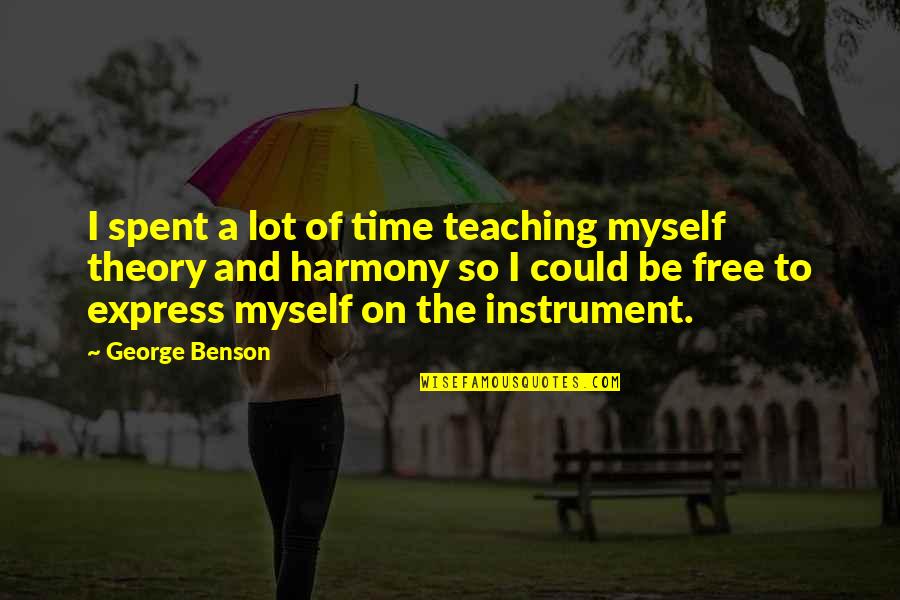 George Benson Quotes By George Benson: I spent a lot of time teaching myself