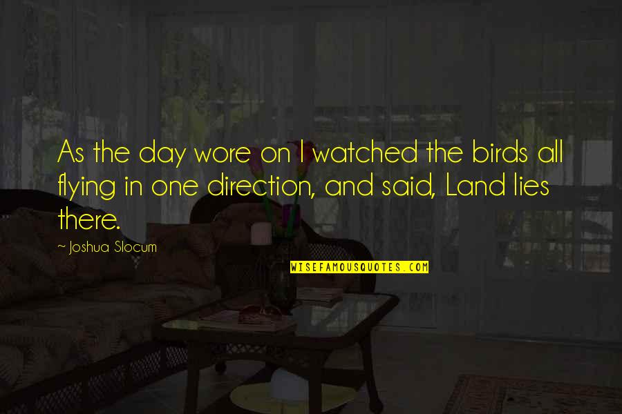 George Benson Quotes By Joshua Slocum: As the day wore on I watched the