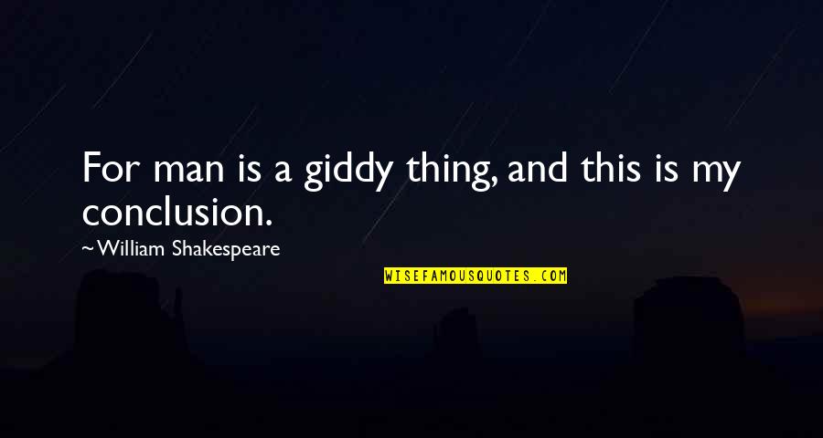 George Bernard Shaw Communication Quotes By William Shakespeare: For man is a giddy thing, and this