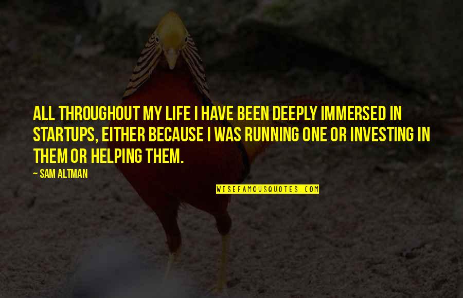 George Bernard Shaw Man And Superman Quotes By Sam Altman: All throughout my life I have been deeply George Bernard Shaw Man And Superman Quotes By Sam Altman: All throughout my life I have been deeply