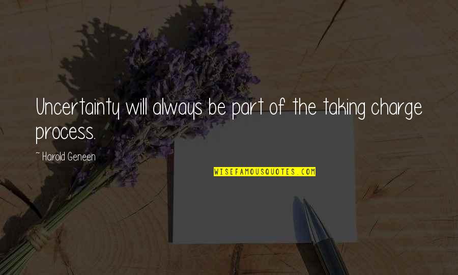 George Bernard Shaw Pig Quotes By Harold Geneen: Uncertainty will always be part of the taking George Bernard Shaw Pig Quotes By Harold Geneen: Uncertainty will always be part of the taking