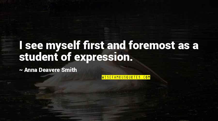 George Bernard Shaw Reasonable Man Quotes By Anna Deavere Smith: I see myself first and foremost as a George Bernard Shaw Reasonable Man Quotes By Anna Deavere Smith: I see myself first and foremost as a