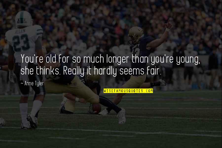 George Best Beckham Quote Quotes By Anne Tyler: You're old for so much longer than you're George Best Beckham Quote Quotes By Anne Tyler: You're old for so much longer than you're