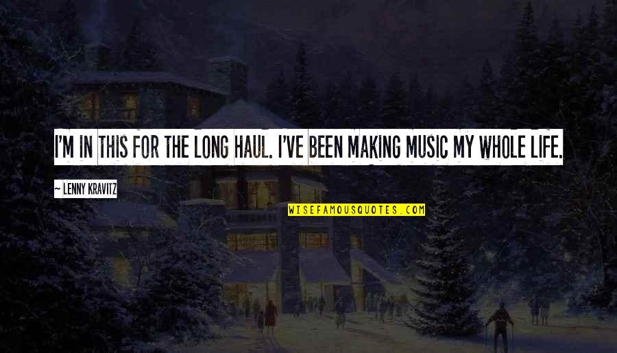 George Best Beckham Quote Quotes By Lenny Kravitz: I'm in this for the long haul. I've