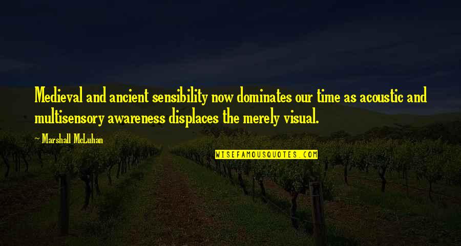 George Borrow Lavengro Quotes By Marshall McLuhan: Medieval and ancient sensibility now dominates our time George Borrow Lavengro Quotes By Marshall McLuhan: Medieval and ancient sensibility now dominates our time