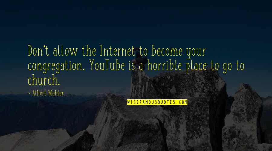 George Bush Blooper Quotes By Albert Mohler: Don't allow the Internet to become your congregation. George Bush Blooper Quotes By Albert Mohler: Don't allow the Internet to become your congregation.