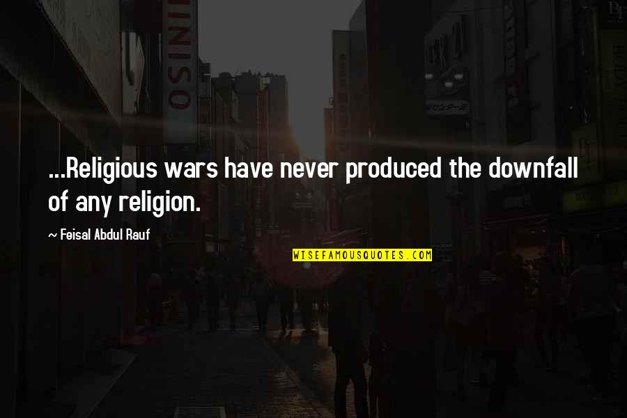 George Carlin Birthday Quotes By Feisal Abdul Rauf: ...Religious wars have never produced the downfall of George Carlin Birthday Quotes By Feisal Abdul Rauf: ...Religious wars have never produced the downfall of