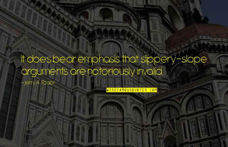 George Carlin Birthday Quotes By Jerry A. Fodor: It does bear emphasis that slippery-slope arguments are