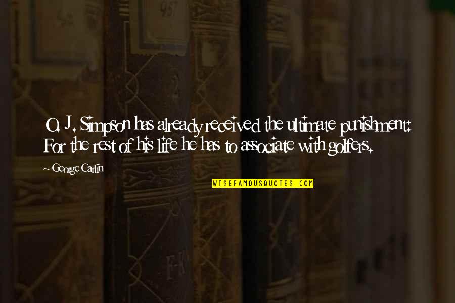 George Carlin Quotes By George Carlin: O. J. Simpson has already received the ultimate