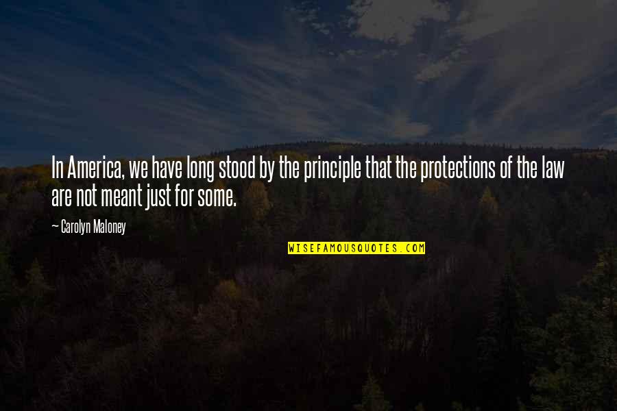 George Carlin Rights And Privileges Quotes By Carolyn Maloney: In America, we have long stood by the