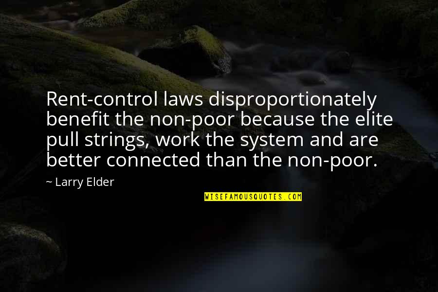 George Carmack Quotes By Larry Elder: Rent-control laws disproportionately benefit the non-poor because the