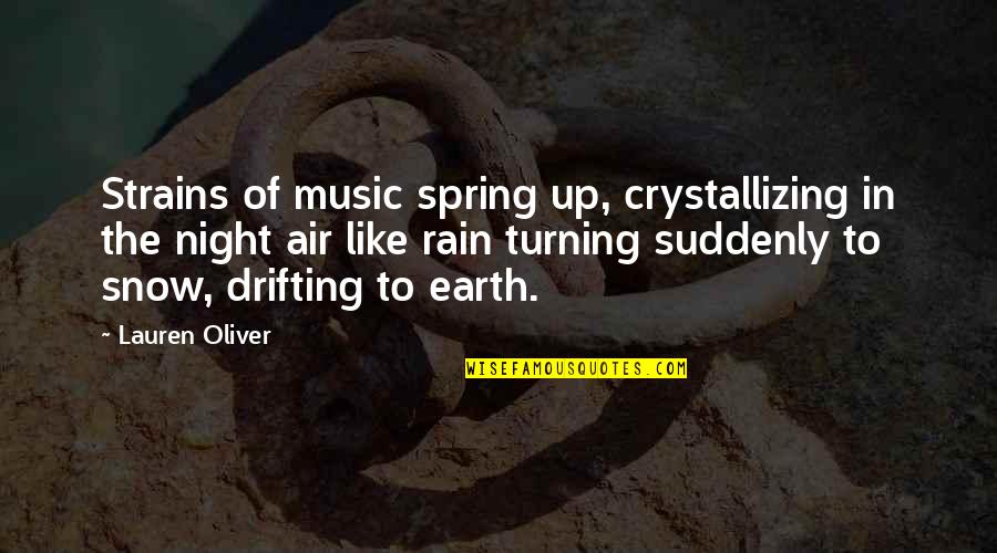 George Carmack Quotes By Lauren Oliver: Strains of music spring up, crystallizing in the