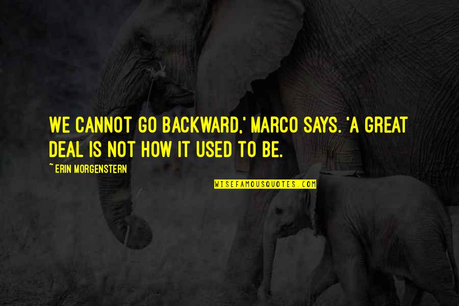 George Carman Quotes By Erin Morgenstern: We cannot go backward,' Marco says. 'A great