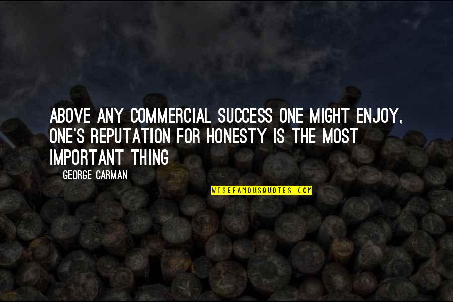 George Carman Quotes By George Carman: Above any commercial success one might enjoy, one's