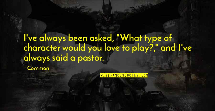 George Clooney Nespresso Quotes By Common: I've always been asked, "What type of character