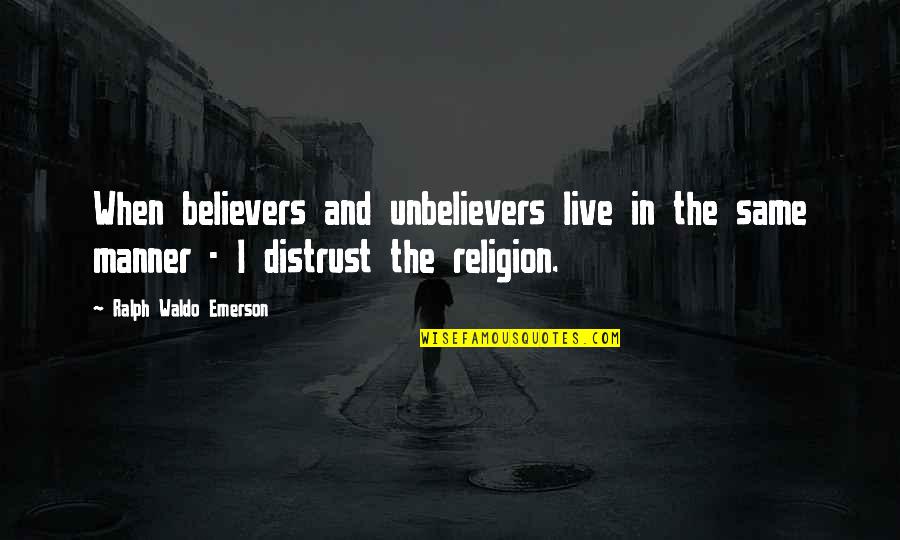 George Clooney Nespresso Quotes By Ralph Waldo Emerson: When believers and unbelievers live in the same