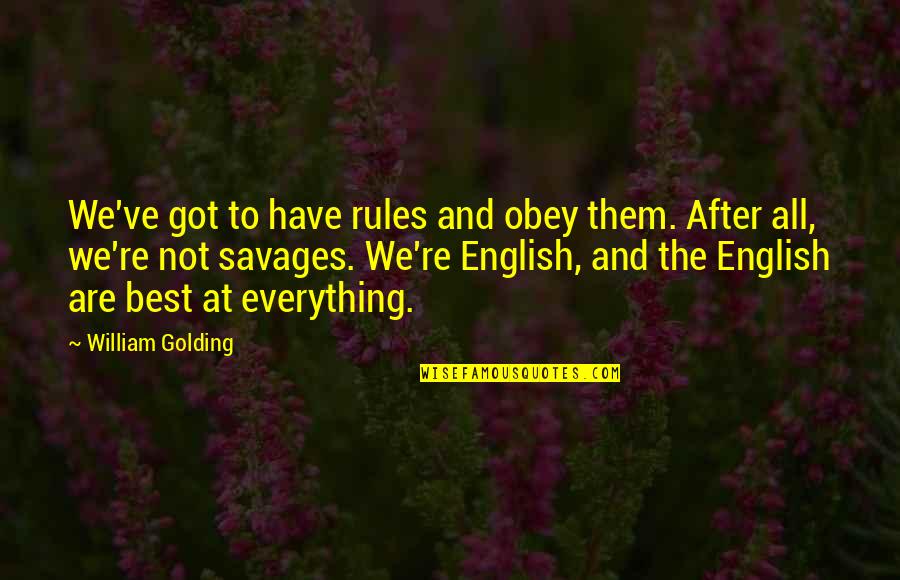 George Clymer Quotes By William Golding: We've got to have rules and obey them.