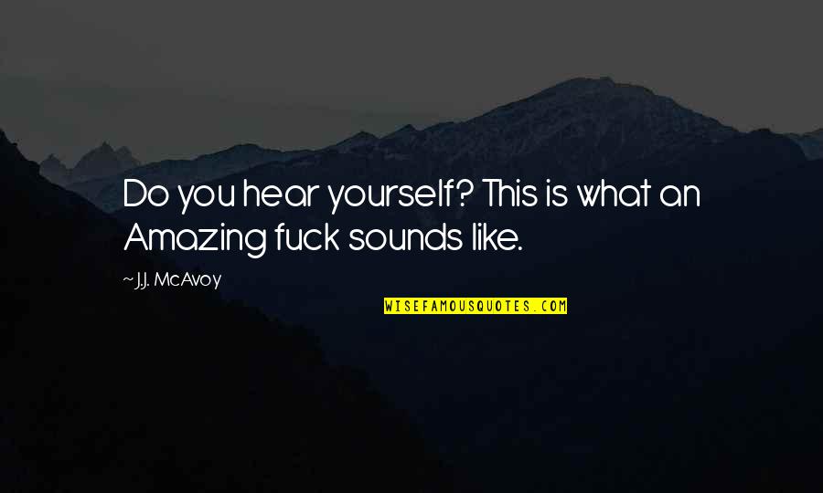 George Cole Minder Quotes By J.J. McAvoy: Do you hear yourself? This is what an