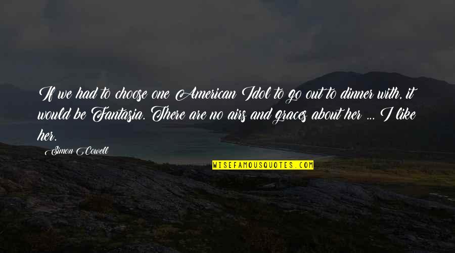 George Coles Quotes By Simon Cowell: If we had to choose one American Idol George Coles Quotes By Simon Cowell: If we had to choose one American Idol