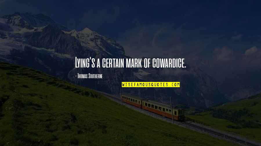 George Costanza Architect Quotes By Thomas Southerne: Lying's a certain mark of cowardice. George Costanza Architect Quotes By Thomas Southerne: Lying's a certain mark of cowardice.