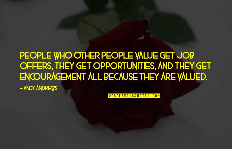 George Costanza Hitting Baseballs Quotes By Andy Andrews: People who other people value get job offers,
