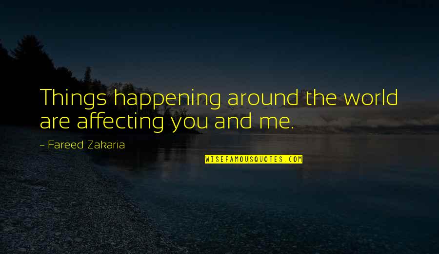 George Costanza Toupee Quotes By Fareed Zakaria: Things happening around the world are affecting you George Costanza Toupee Quotes By Fareed Zakaria: Things happening around the world are affecting you