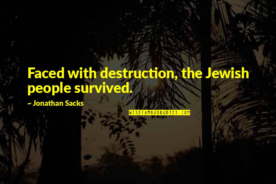 George Costanza Toupee Quotes By Jonathan Sacks: Faced with destruction, the Jewish people survived. George Costanza Toupee Quotes By Jonathan Sacks: Faced with destruction, the Jewish people survived.