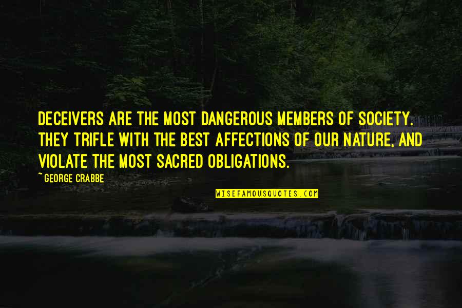 George Crabbe Quotes By George Crabbe: Deceivers are the most dangerous members of society.