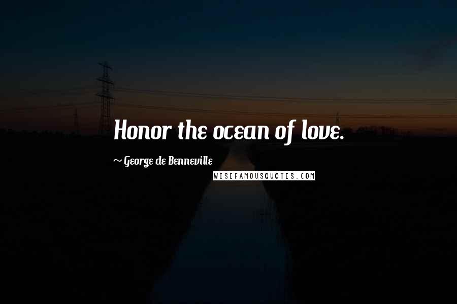 George De Benneville quotes: Honor the ocean of love.