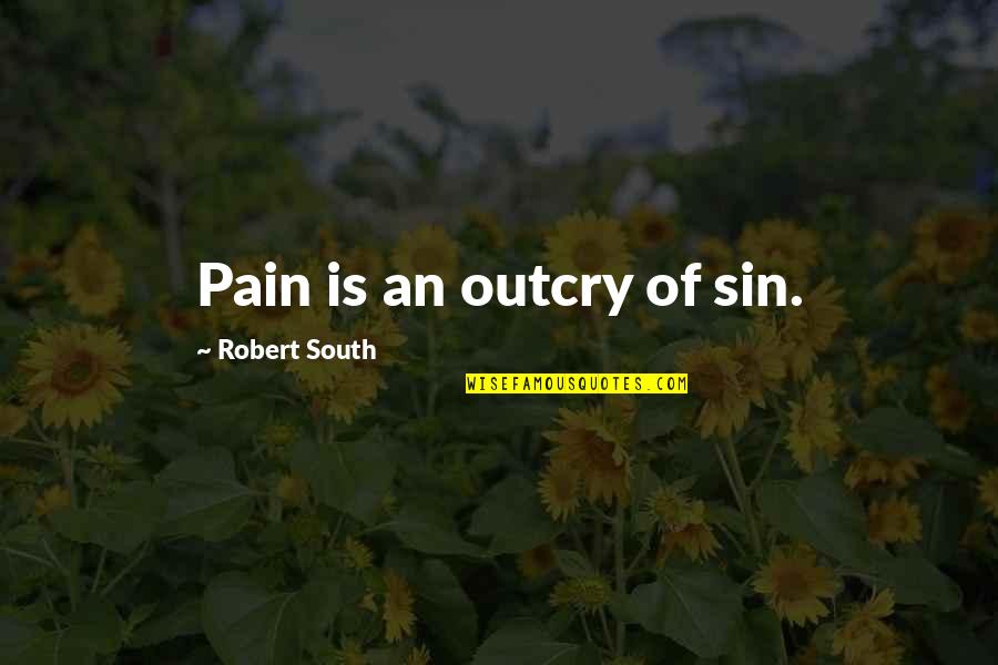 George Dimitrov Quotes By Robert South: Pain is an outcry of sin. George Dimitrov Quotes By Robert South: Pain is an outcry of sin.
