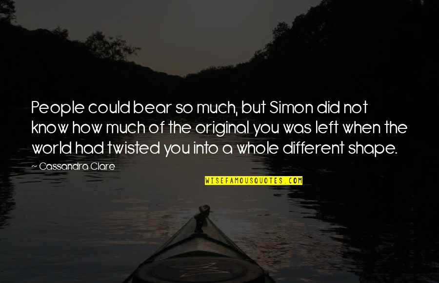 George Draper Dayton Quotes By Cassandra Clare: People could bear so much, but Simon did