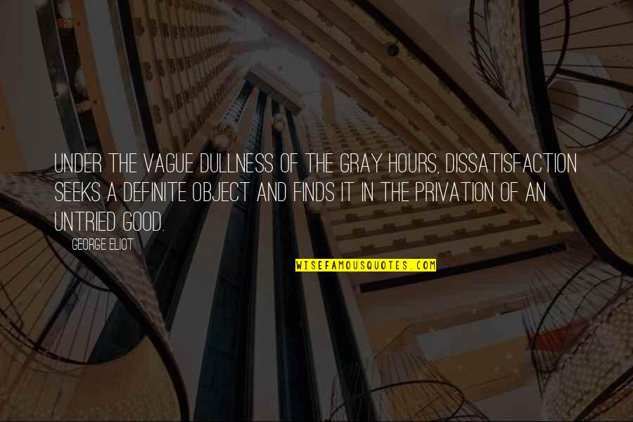 George Eliot Quotes By George Eliot: Under the vague dullness of the gray hours, George Eliot Quotes By George Eliot: Under the vague dullness of the gray hours,