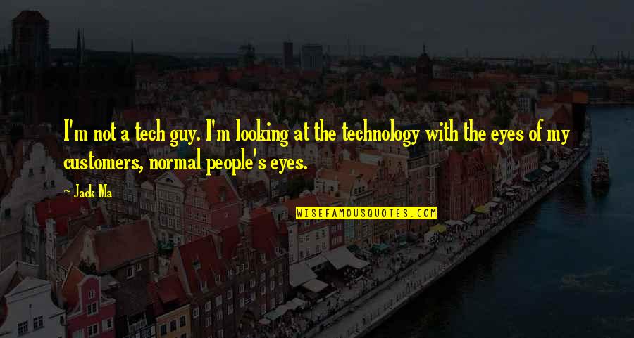 George Falconer Quotes By Jack Ma: I'm not a tech guy. I'm looking at George Falconer Quotes By Jack Ma: I'm not a tech guy. I'm looking at