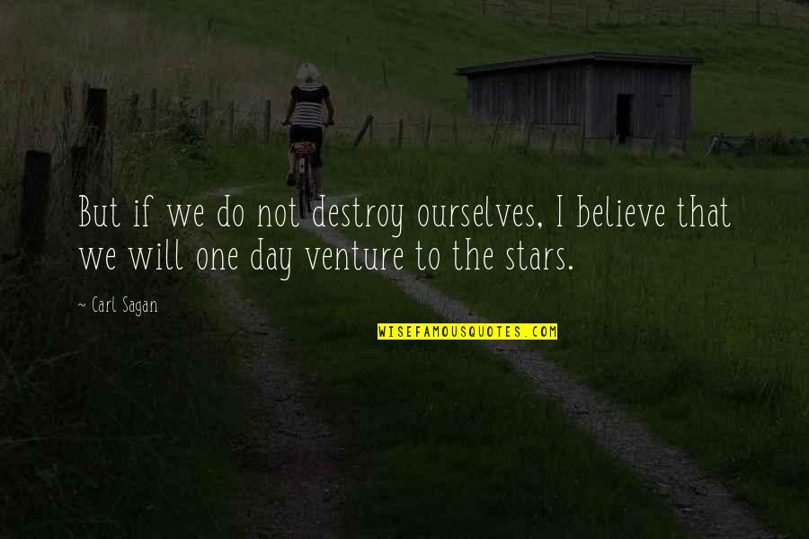 George Floyd Killing Quotes By Carl Sagan: But if we do not destroy ourselves, I George Floyd Killing Quotes By Carl Sagan: But if we do not destroy ourselves, I