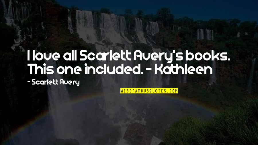 George Gittoes Quotes By Scarlett Avery: I love all Scarlett Avery's books. This one