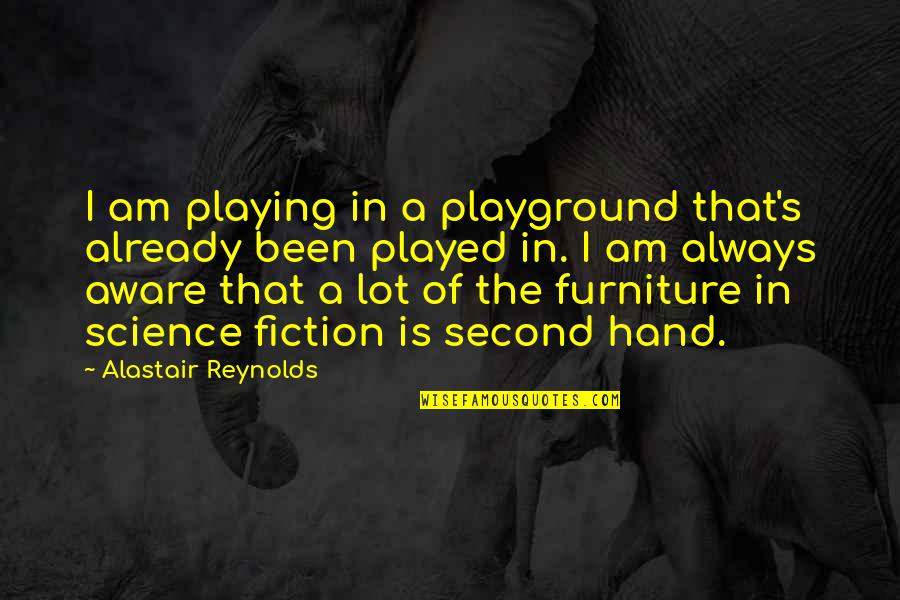 George Graziadio Quotes By Alastair Reynolds: I am playing in a playground that's already