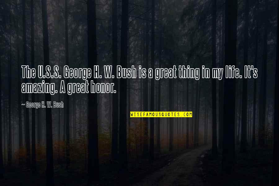 George H W Quotes By George H. W. Bush: The U.S.S. George H. W. Bush is a George H W Quotes By George H. W. Bush: The U.S.S. George H. W. Bush is a