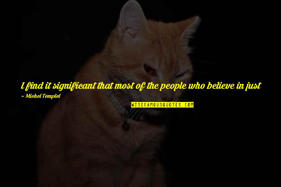 George H W Quotes By Michel Templet: I find it significant that most of the George H W Quotes By Michel Templet: I find it significant that most of the