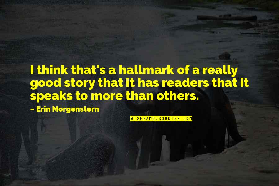 George Hanson Quotes By Erin Morgenstern: I think that's a hallmark of a really George Hanson Quotes By Erin Morgenstern: I think that's a hallmark of a really