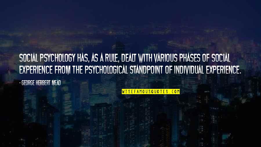 George Herbert Mead Quotes By George Herbert Mead: Social psychology has, as a rule, dealt with