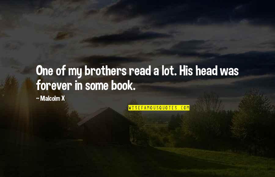 George Herman Quotes By Malcolm X: One of my brothers read a lot. His