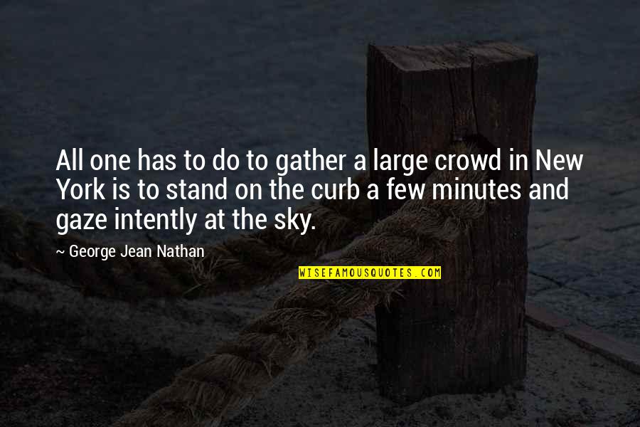 George Jean Nathan Quotes By George Jean Nathan: All one has to do to gather a